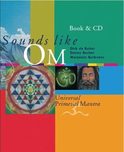 Sounds Like OM: Universal Primeval Mantra [With CD] - de Ruiter, Dick; Becher, Danny; Berkvens, Marjolein