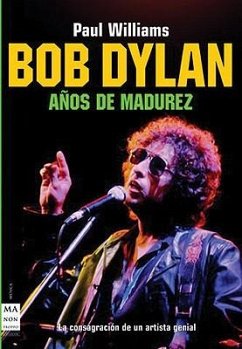 Bob Dylan: Años de Madurez - Williams, Paul