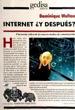 Internet, ¿y después? : una teoría crítica de los nuevos medios de comunicación - Wolton, Dominique