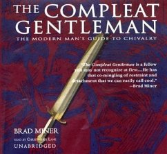 The Compleat Gentleman: The Modern Man's Guide to Chivalry - Miner, Brad; Archer, Dale