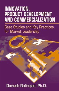 Innovation, Product Development and Commercialization: Case Studies and Key Practices for Market Leadership - Rafinejad, Dariush