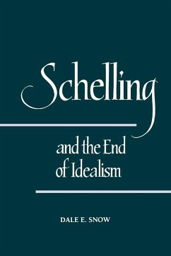 Schelling and the End of Idealism - Snow, Dale E.