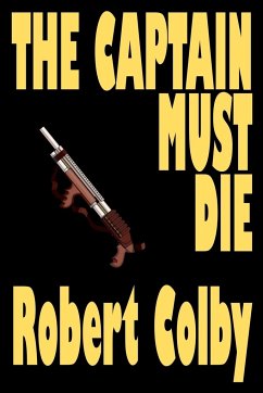 The Captain Must Die - Colby, Robert