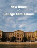 The New Rules of College Admissions: Ten Former Admissions Officers Reveal What It Takes to Get Into College Today