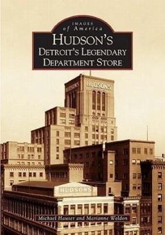 Hudson's: Detroit's Legendary Department Store - Hauser, Michael; Weldon, Marianne