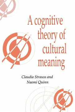 A Cognitive Theory of Cultural Meaning - Strauss, Claudia; Quinn, Naomi