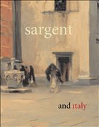 Sargent and Italy - Robertson, Bruce / Dini, Jane / Fort, Ilene Susan / Herdrich, Stephanie L. / Lewis, Richard Warrington Baldwin / Ormond, Richard