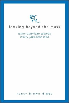 Looking Beyond the Mask: When American Women Marry Japanese Men - Diggs, Nancy Brown