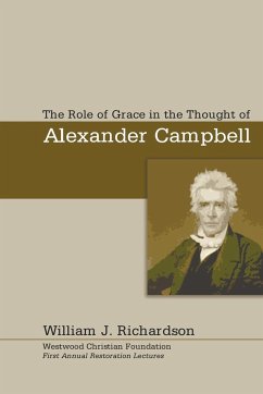 The Role of Grace In the Thought of Alexander Campbell - Richardson, William J.