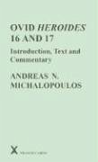 Ovid Heroides 16 and 17: Introduction, Text and Commentary - Michalopoulos, Andreas