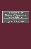 Episodes in the Rhetoric of Government-Indian Relations