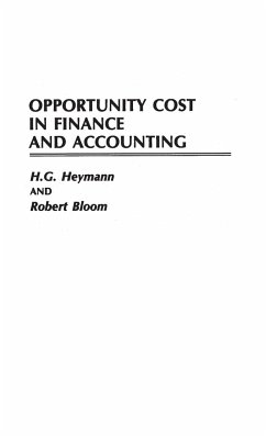 Opportunity Cost in Finance and Accounting - Bloom, Robert; Heymann, Hans