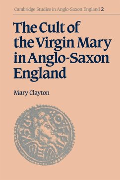 The Cult of the Virgin Mary in Anglo-Saxon England - Clayton, Mary