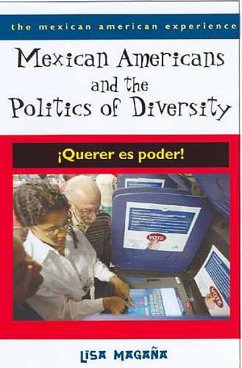 Mexican Americans and the Politics of Diversity: Querer Es Poder! - Magana, Lisa