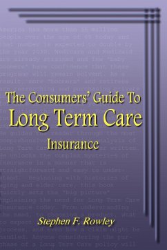 The Consumers' Guide To Long Term Care Insurance - Rowley, Stephen F.