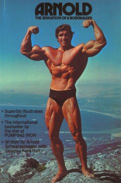 Arnold: The Education Of A Bodybuilder - Schwarzenegger, Arnold; Kent Hall, Douglas