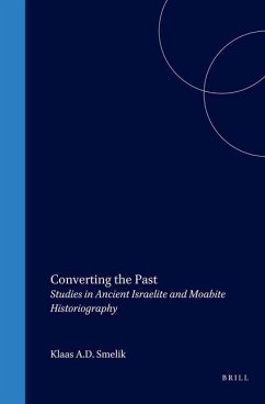 Converting the Past: Studies in Ancient Israelite and Moabite Historiography - Smelik