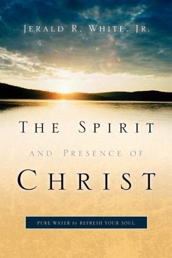 The Spirit and Presence of Christ - White, Jerald R.