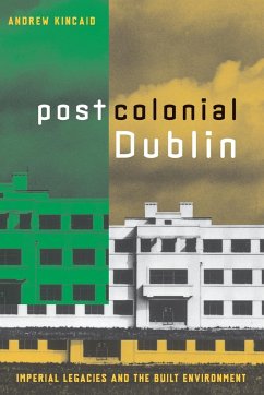 Postcolonial Dublin - Kincaid, Andrew