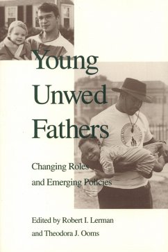 Young Unwed Fathers: Changing Roles and Emerging Policies - Lerman, Robert