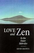 Love and Zen in the Outer Hebrides - Macneil, Kevin