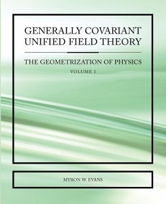 Generally Covariant Unified Field Theory - Evans, Myron W