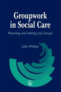 Groupwork in Social Care - Phillips, Julie