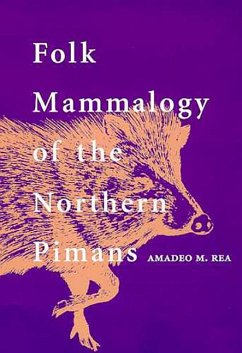 Folk Mammalogy of the Northern Pimans - Rea, Amadeo M.