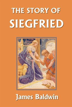 The Story of Siegfried (Yesterday's Classics) - Baldwin, James