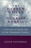 The Hebrew Novel in Czarist Russia: A Portrait of Jewish Life in the Nineteenth Century