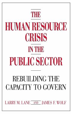 The Human Resource Crisis in the Public Sector - Lane, Larry M.; Wolf, James F.