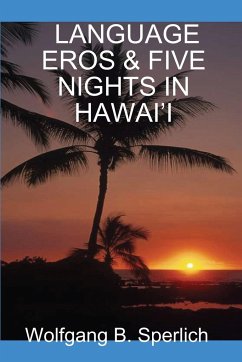 LANGUAGE EROS & FIVE NIGHTS IN HAWAI'I - Sperlich, Wolfgang B.