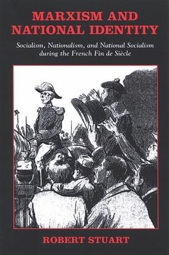 Marxism and National Identity: Socialism, Nationalism, and National Socialism During the French Fin de Siecle - Stuart, Robert