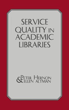Service Quality in Academic Libraries - Hernon, Peter; Altman, Ellen