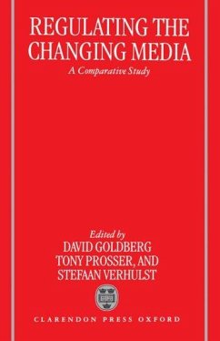 Regulating the Changing Media - Goldberg, David / Prosser, Tony / Verhulst, Stefaan (eds.)