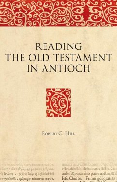 Reading the Old Testament in Antioch - Hill, Robert C