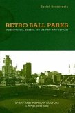 Retro Ball Parks: Instant History, Baseball, and the New American City