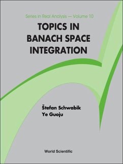 Topics in Banach Space Integration - Ye, Guoju; Schwabik, Stefan