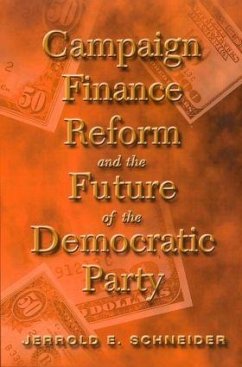 Campaign Finance Reform and the Future of the Democratic Party - Schneider, Jerrold