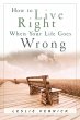 How to Live Right When Your Life Goes... - Bild 1