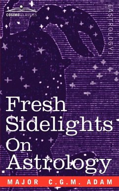Fresh Sidelights on Astrology - Adam, Major C. G. M.