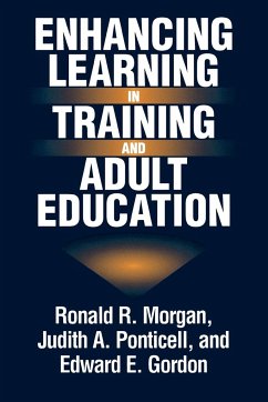 Enhancing Learning in Training and Adult Education - Morgan, Ronald R.; Ponticell, Judith A.; Gordon, Edward E.