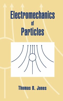 Electromechanics of Particles - Jones, Thomas B.; Thomas B., Jones