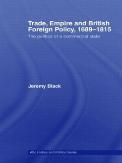 Trade, Empire and British Foreign Policy, 1689-1815 - Black, Jeremy