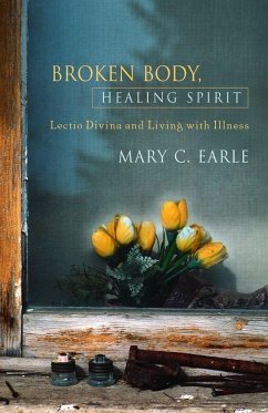 Broken Body, Healing Spirit - Earle, Mary C