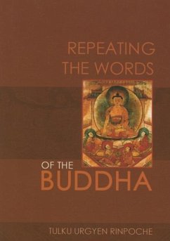 Repeating the Words of the Buddha - Rinpoche, Tulku Urgyen