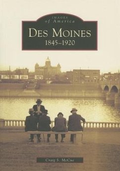Des Moines: 1845-1920 - McCue, Craig S.