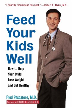 Feed Your Kids Well: How to Help Your Child Lose Weight and Get Healthy - Pescatore, Fred
