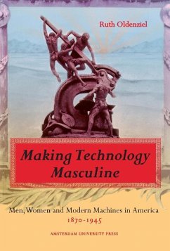 Making Technology Masculine - Oldenziel, Ruth Making Technology Masculine - Oldenziel, Ruth
