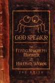 God Speaks! the Flying Spaghetti Monster in His Own Words